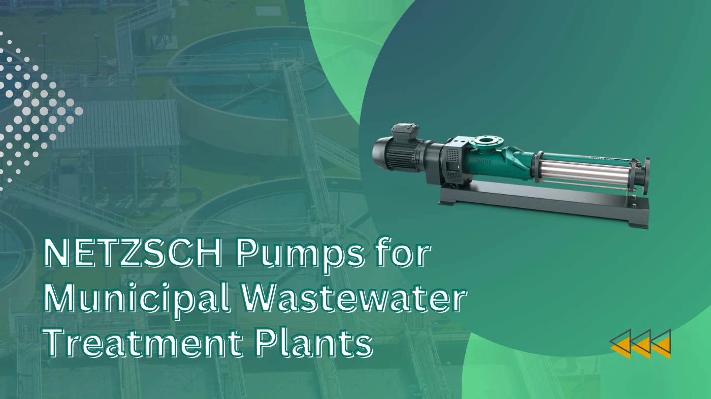 Low maintenance time and Costs: NETZSCH Pumps offerings to Municipal Wastewater Treatment Plants