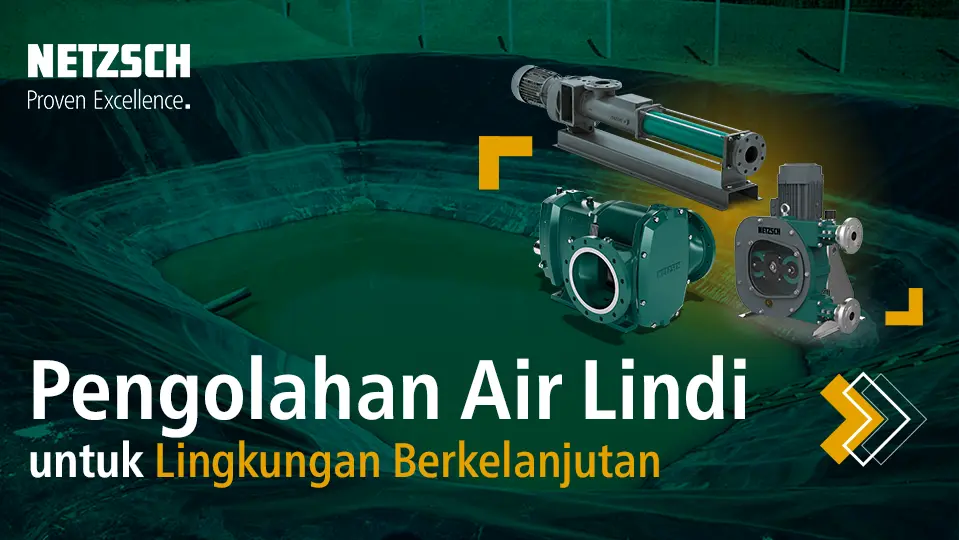 Pengolahan air lindi dengan teknologi NETZSCH untuk lingkungan berkelanjutan, menjaga kualitas dan kesehatan masyarakat.